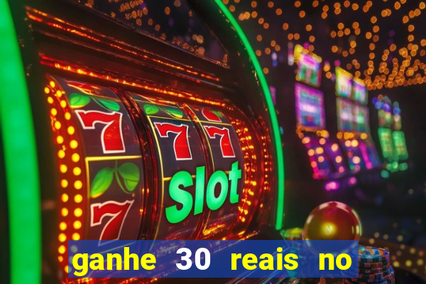 ganhe 30 reais no cadastro cassino